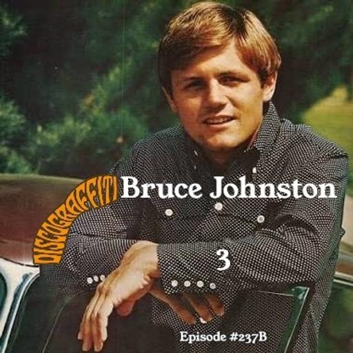 THE BRUCE JOHNSTON INTERVIEW (Part 3, Ep. 237B)