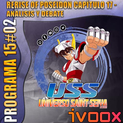 15x02 Rerise of Poseidon Capítulo 17 - Análisis y Debate