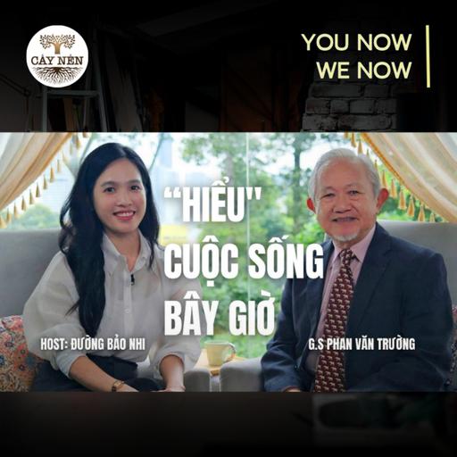 Tập 15: "HIỂU" cuộc sống bây giờ | YOU NOW WE NOW series | Cấy Nền Radio