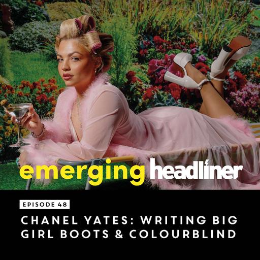 E48: Chanel Yates: Writing Big Girl Boots & Colourblind