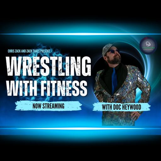 Wrestling With Fitness Ep. 10 - Doc Heywood