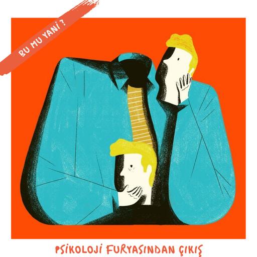 213.1 | Psikoloji Furyasından Çıkış