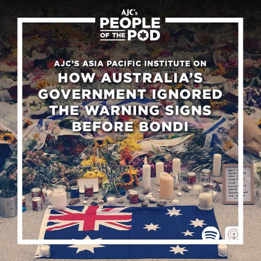 AJC's Asia Pacific Institute on How Australia's Government Ignored the Warning Signs Before Bondi