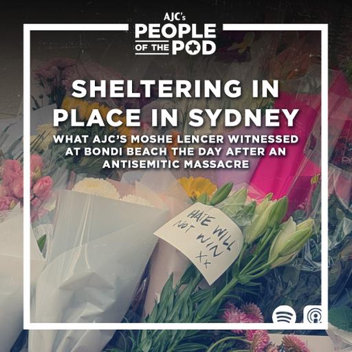 Sheltering in Place in Sydney: What AJC's Moshe Lencer Witnessed at Bondi Beach the Day After an Antisemitic Massacre
