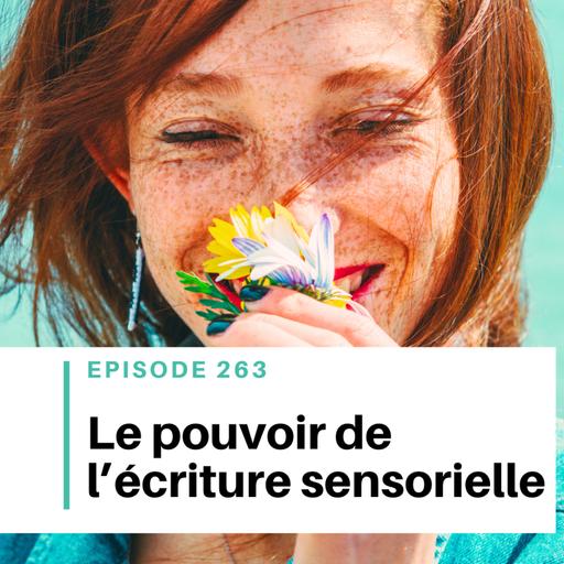 Ep #263 - Écriture sensorielle : utiliser les 5 sens dans son roman