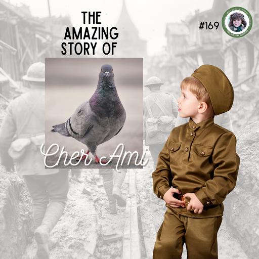 The Amazing Story of Cher Ami (a special episode for Alexi de Coup-crank)