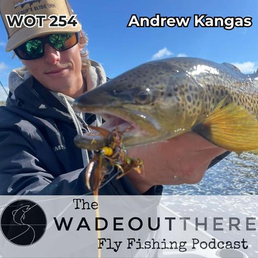WOT 254: Streamer Tactics on the Madison River with Andrew Kangas