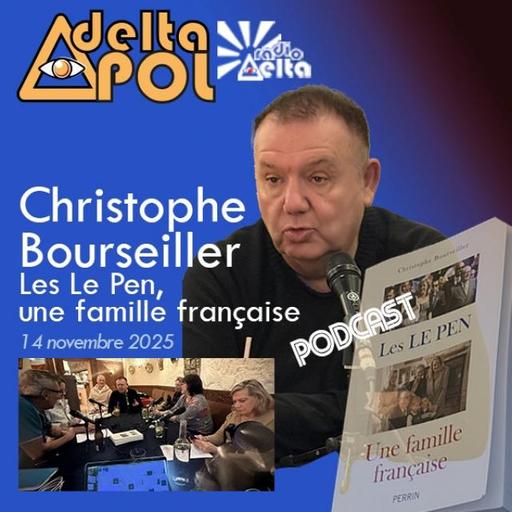 Deltapol - 14 novembre 2025 - Christophe Bourseiller - Les Le Pen, une famille française