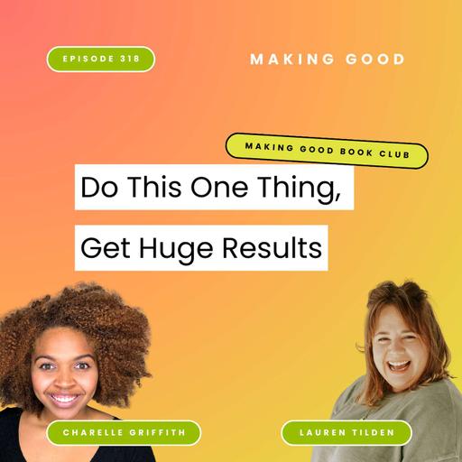 Do This One Thing, Get Huge Results | Book Club | 'The ONE Thing' by Gary Keller + Jay Papasan | 318