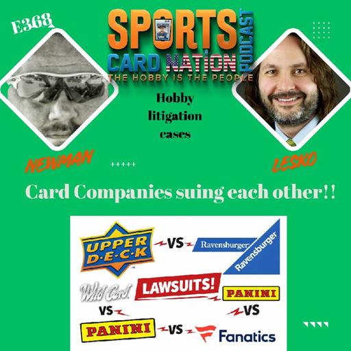 Card Companies suing each other w/"The Hobby Lawyer" Paul Lesko E369