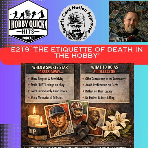 "The Etiquette of Death in the Hobby" Hobby Quick Hits E219