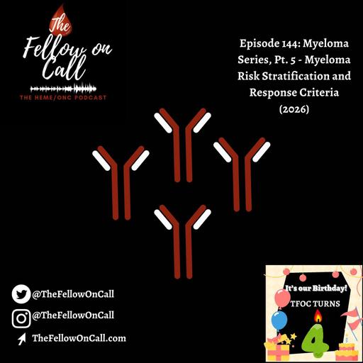 Episode 144: Myeloma Series, Pt. 5 - Myeloma Risk Stratification and Response Criteria (2026)