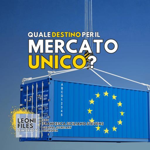 Il futuro del mercato unico? RIPRENDERCELO. Con Francesca Siciliano Stevens (Europen)