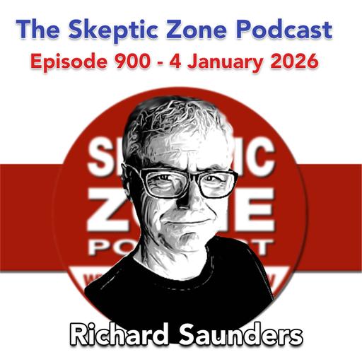 The Skeptic Zone #900 - 4.January.2026