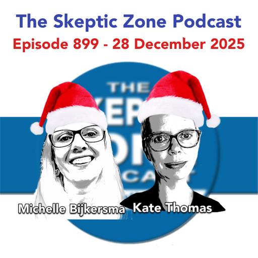 The Skeptic Zone #899 - 28.December.2025