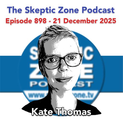 The Skeptic Zone #898 - 21.December.2025