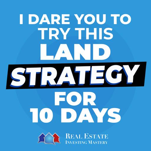 I Dare You to Try This Land Deal Strategy for 10 Days » 1421