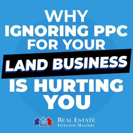 Why Ignoring PPC for Your Land Business Is Hurting You » 1420