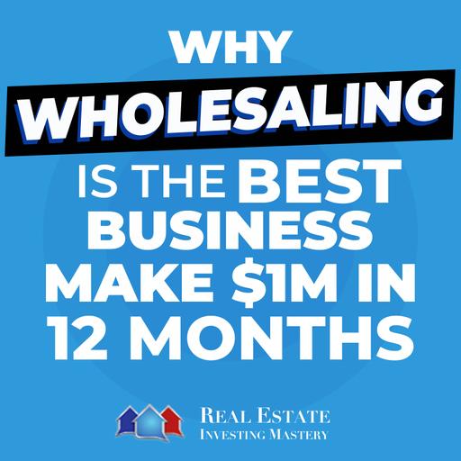Why Wholesaling Is The BEST Business (Make $1M in 12 Months) » REI in Your Car » 1419