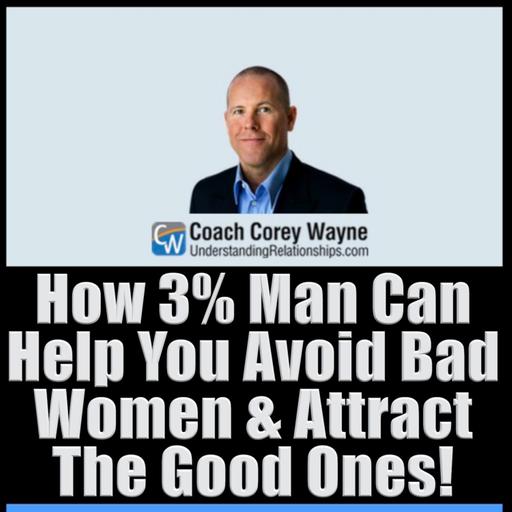 How 3% Man Can Help You Avoid Bad Women & Attract The Good Ones!