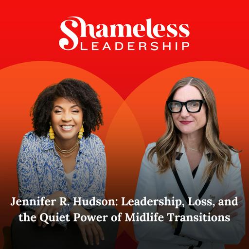 972: Jennifer R. Hudson: Leadership, Loss, and the Quiet Power of Midlife Transitions
