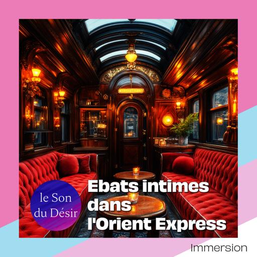 Voyage érotique : Ebats intimes dans l'orient express