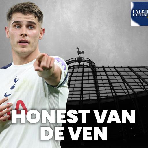 Honest Van de Ven, Thomas Frank and the Postecoglou question as Tottenham talks take place