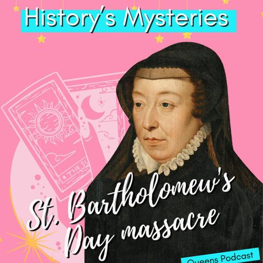 History's Mysteries: St. Bartholomew's Day massacre