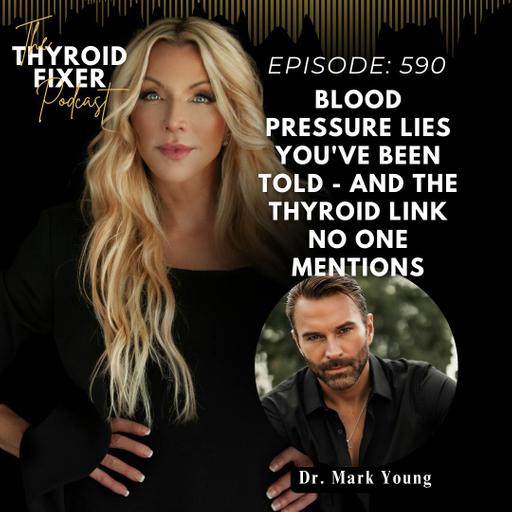 590. Blood Pressure Lies You've Been Told-And the Thyroid Link No One Mentions