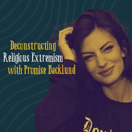 Promise Backlund: Deconstructing Religious Extremism
