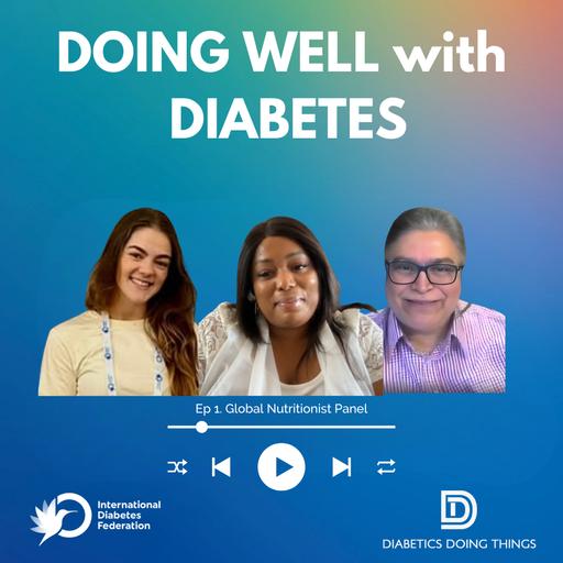 Episode 341 - Doing Well with Diabetes: Global Nutritionist Panel