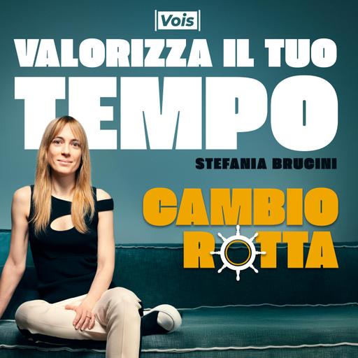 237 - Cambio rotta - “Ma chi te lo fa fare?” “I miei sogni”