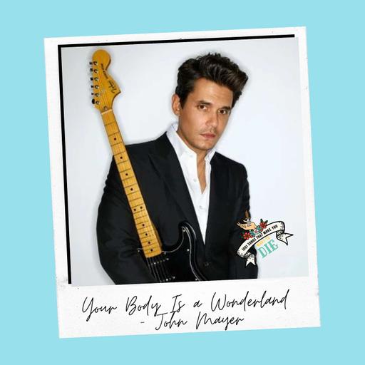 Your Body Is a Wonderland - John Mayer