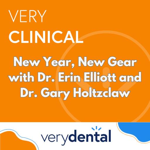 Very Clinical: New Year, New Gear with Dr. Gary Holtzclaw and Dr. Erin Elliott