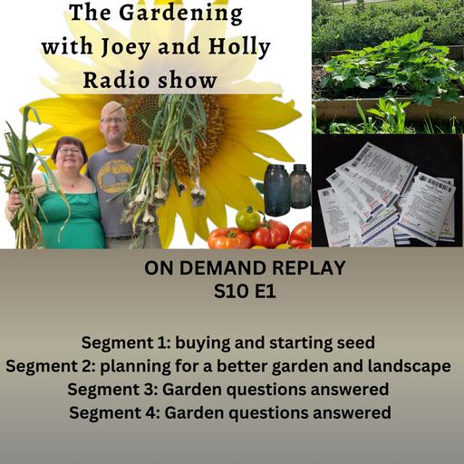 Episode 1504: S10E1 buying & starting seeds, planing for a better landscape, Garden Q& A - The Gardening with Joey and Holly Radio Show