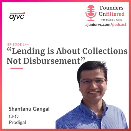 Ep 144: Lending is About Collections Not Disbursement ft. Prodigal