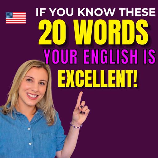 If you Know These 20 Words your English is Excellent