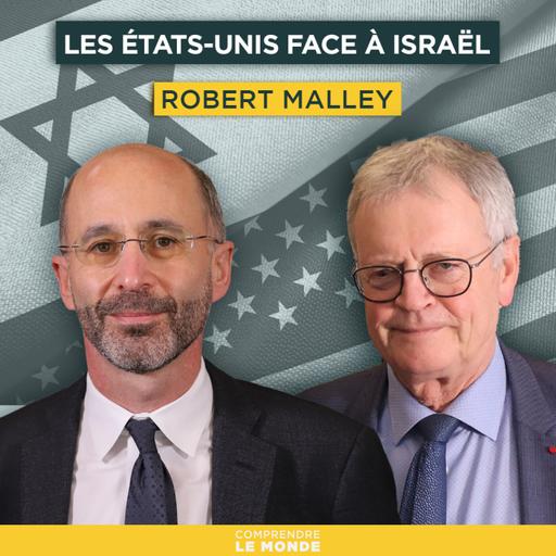 Les États-Unis face à Israël. Avec Robert Malley | Entretiens géopo