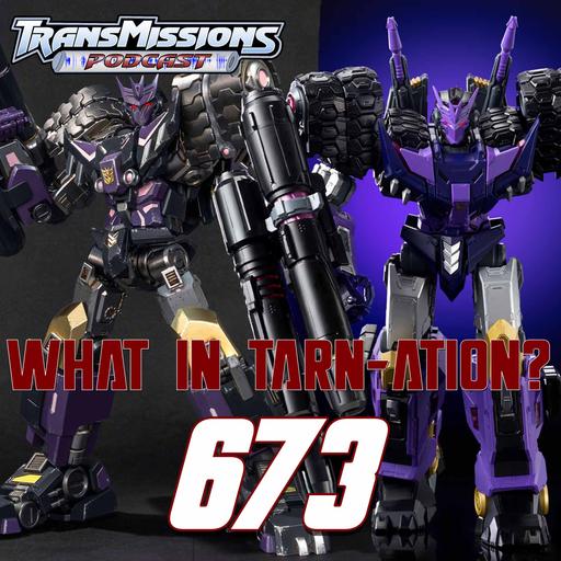 What In Tarn-ation? – TransMissions 673
