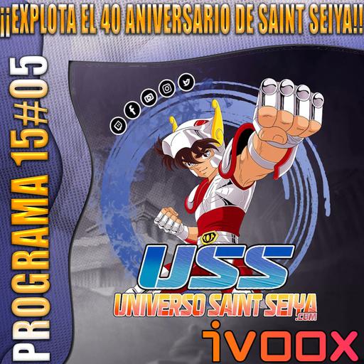 15x05 ¡¡EXPLOTA EL 40 ANIVERSARIO DE SAINT SEIYA!!