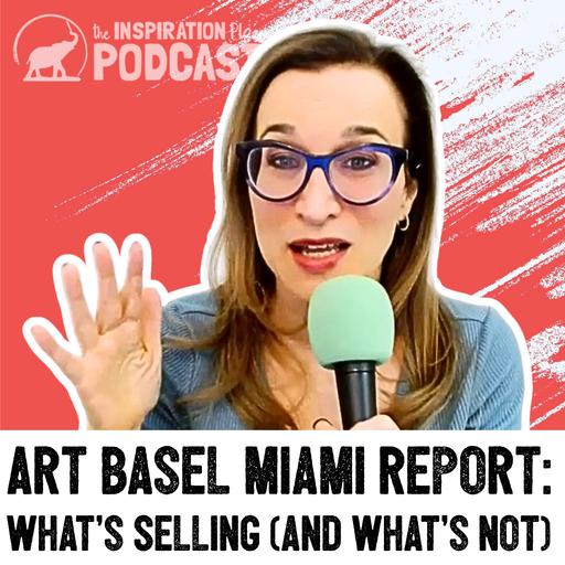 390: Art Basel Miami Report: What's Selling (and What's Not)