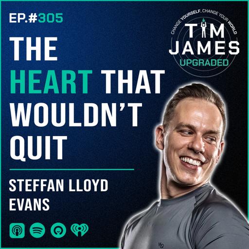 Episode #305 Steffan Lloyd-Evans, The Heart That Wouldn’t Quit