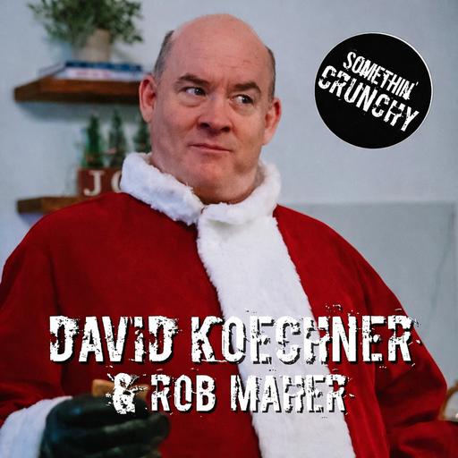#206 | David Koechner & Rob Maher return to SOMETHIN’ CRUNCHY