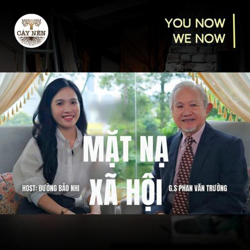 Tập 16: "MẶT NẠ XÃ HỘI" nên hay không? | YOU NOW WE NOW series | Cấy Nền Radio