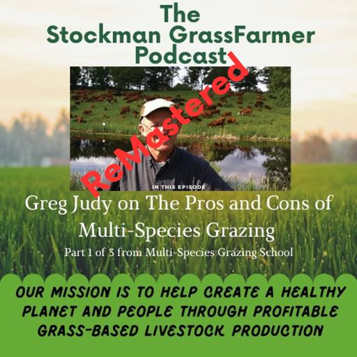 Multi-Species Grazing Foundations with Greg Judy (Remastered) Part 1 of 3