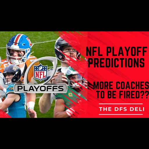 Playoffs, Firings & Super Bowl Predictions | The DFS Deli