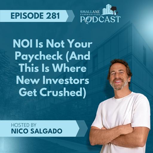Episode 281. NOI Is Not Your Paycheck (And This Is Where New Investors Get Crushed)