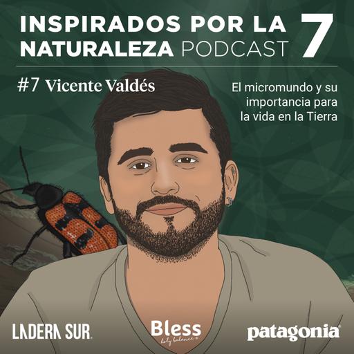 T7 - #07 - Vicente Valdés: El micromundo y su importancia para la vida en la Tierra