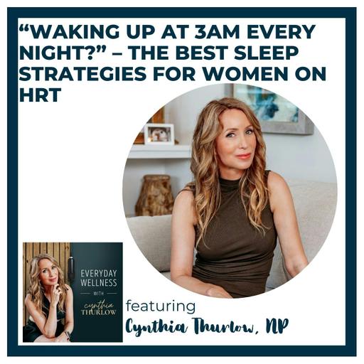 Ep. 539 “Waking Up at 3AM Every Night?” – The Best Sleep Strategies for Women on HRT | Menopause & Sleep