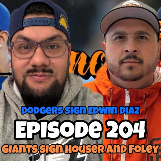 EP 204| Dodgers Sign Edwin Diaz and Giants Sign Foley and Houser